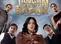 Jangan Seperti Bapak, Film Drama-Action Sarat Isu Fatherless Tayang 12 Februari 2026